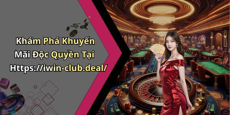 Khám Phá Khuyến Mãi Độc Quyền Tại Https://iwin-club.deal/