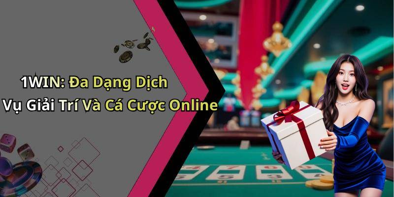1WIN: Đa Dạng Dịch Vụ Giải Trí Và Cá Cược Online