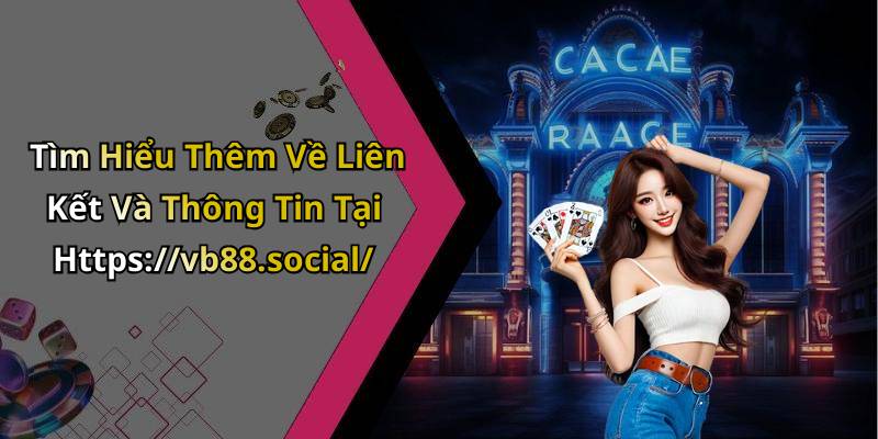 Tìm Hiểu Thêm Về Liên Kết Và Thông Tin Tại Https://vb88.social/