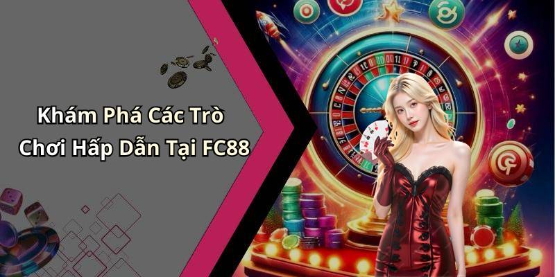 Khám Phá Các Trò Chơi Hấp Dẫn Tại FC88