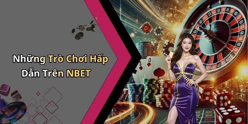 Những Trò Chơi Hấp Dẫn Trên NBET