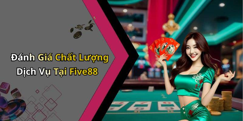 Đánh Giá Chất Lượng Dịch Vụ Tại Five88