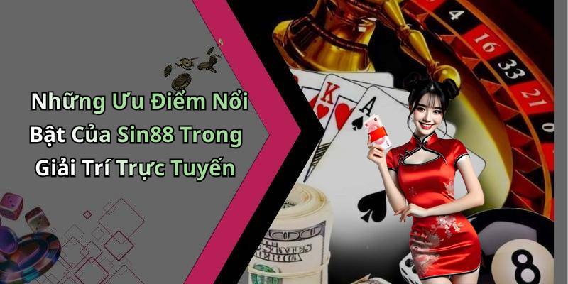 Những Ưu Điểm Nổi Bật Của Sin88 Trong Giải Trí Trực Tuyến
