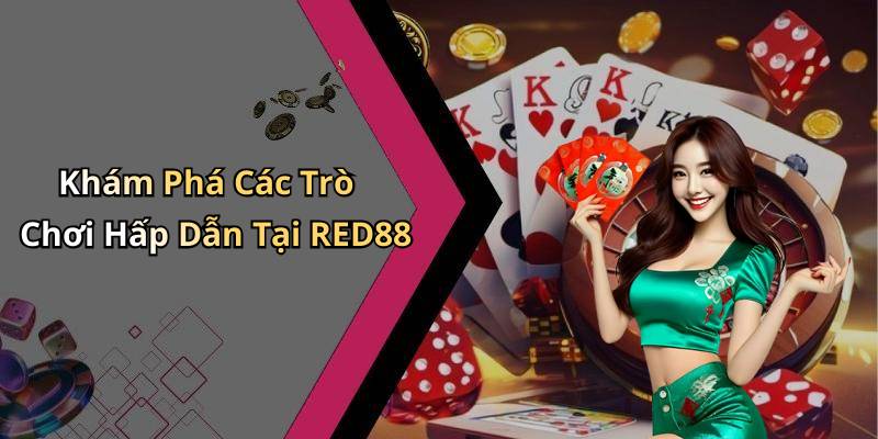 Khám Phá Các Trò Chơi Hấp Dẫn Tại RED88