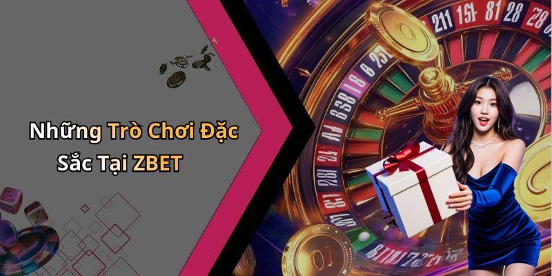 Những Trò Chơi Đặc Sắc Tại ZBET