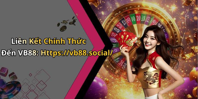 Liên Kết Chính Thức Đến VB88: Https://vb88.social/
