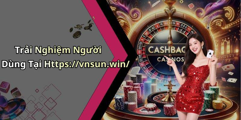Trải Nghiệm Người Dùng Tại Https://vnsun.win/