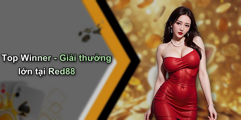 Top Winner - Giải thưởng lớn tại Red88