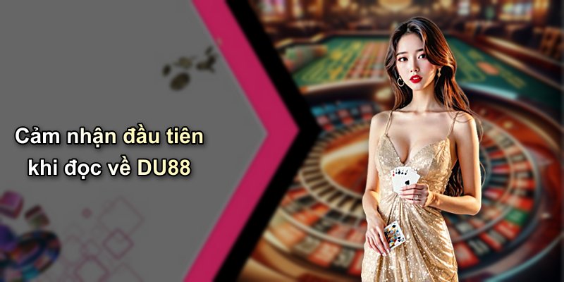 Cảm nhận đầu tiên khi đọc về DU88