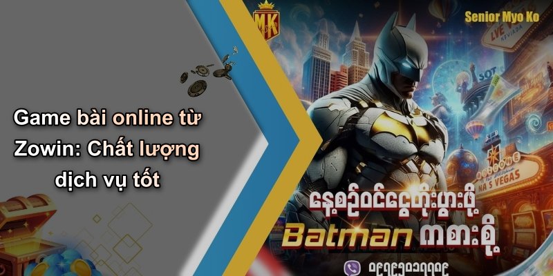 Game bài online từ Zowin: Chất lượng dịch vụ tốt