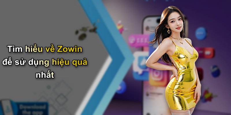 Tìm hiểu về Zowin để sử dụng hiệu quả nhất