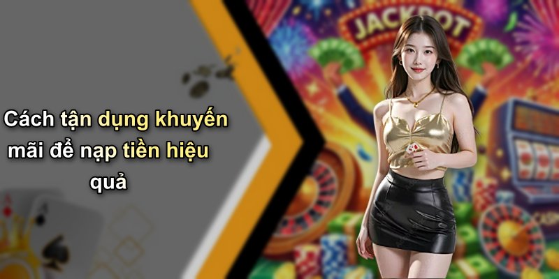 Cách tận dụng khuyến mãi để nạp tiền hiệu quả