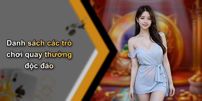 Danh sách các trò chơi quay thưởng độc đáo
