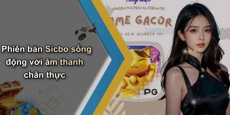 Phiên bản Sicbo sống động với âm thanh chân thực