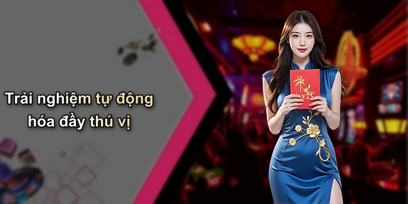 Trải nghiệm tự động hóa đầy thú vị