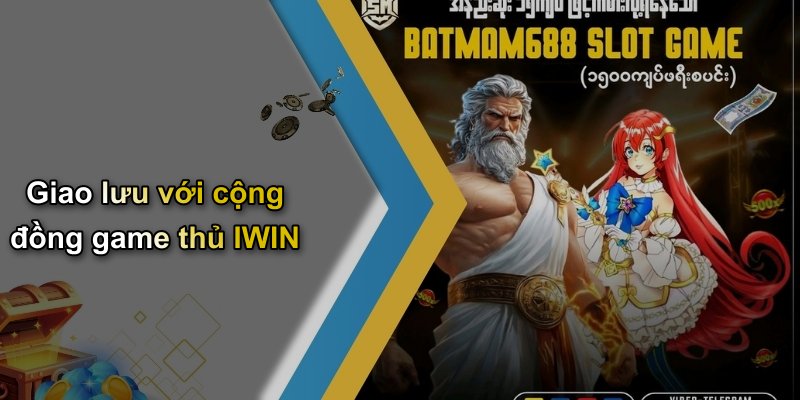 Giao lưu với cộng đồng game thủ IWIN