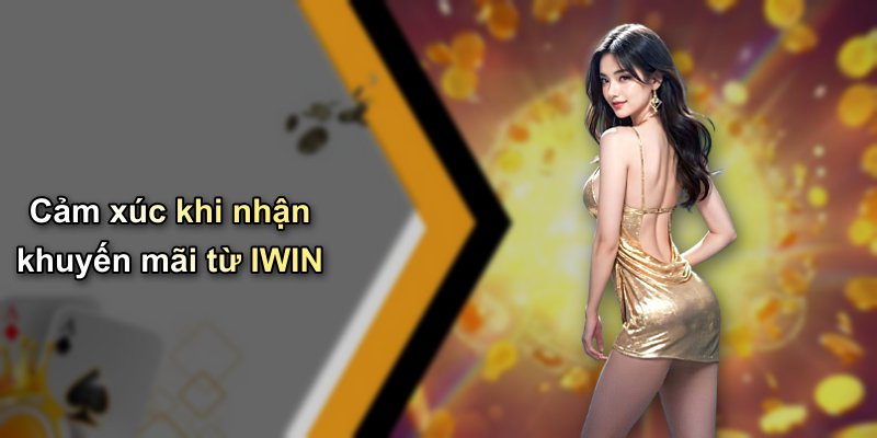 Cảm xúc khi nhận khuyến mãi từ IWIN