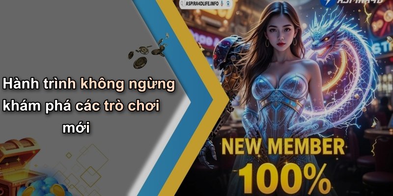 Hành trình không ngừng khám phá các trò chơi mới