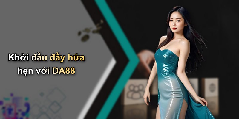 Khởi đầu đầy hứa hẹn với DA88