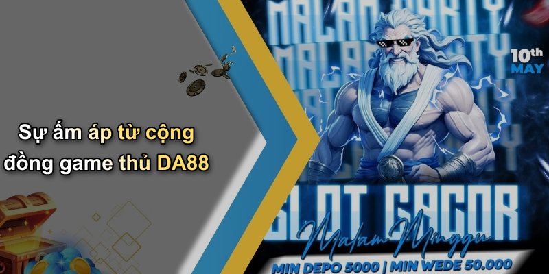 Sự ấm áp từ cộng đồng game thủ DA88