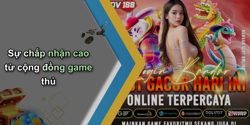 Sự chấp nhận cao từ cộng đồng game thủ