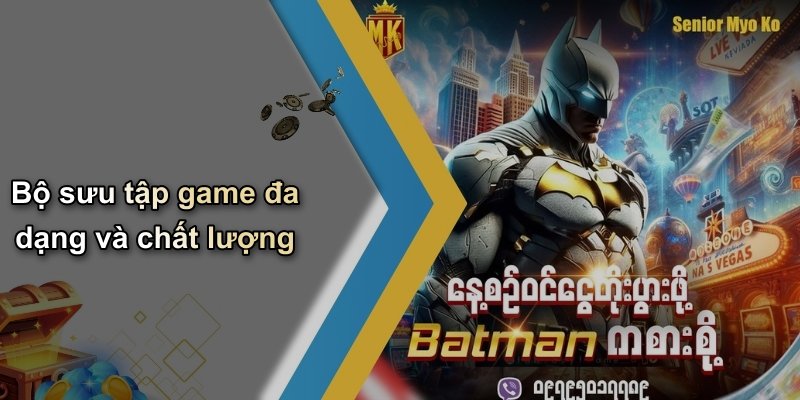 Bộ sưu tập game đa dạng và chất lượng