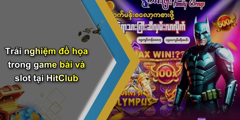 Trải nghiệm đồ họa trong game bài và slot tại HitClub