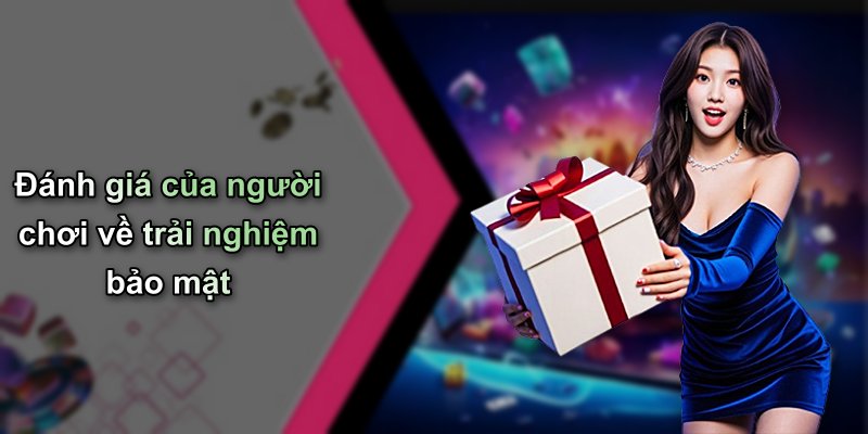Đánh giá của người chơi về trải nghiệm bảo mật