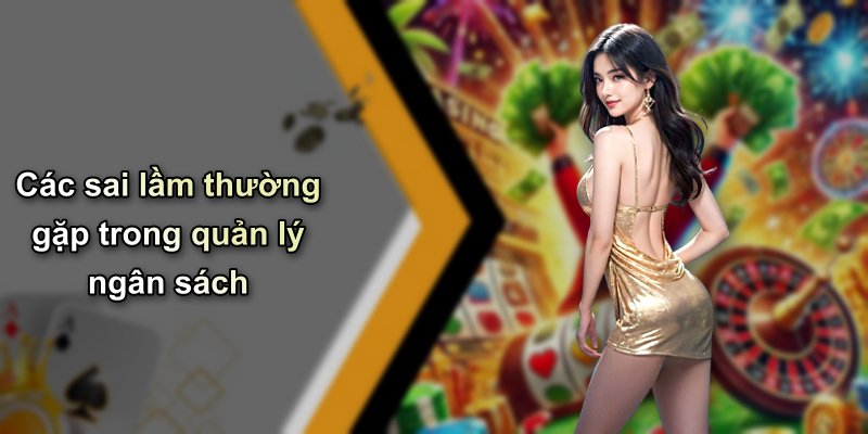 Các sai lầm thường gặp trong quản lý ngân sách