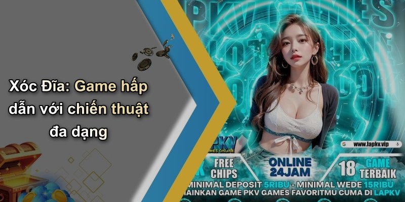 Xóc Đĩa: Game hấp dẫn với chiến thuật đa dạng