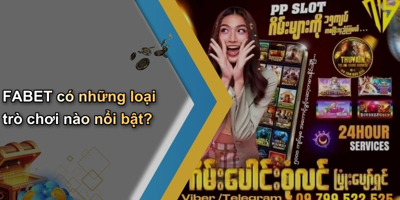 FABET có những loại trò chơi nào nổi bật?