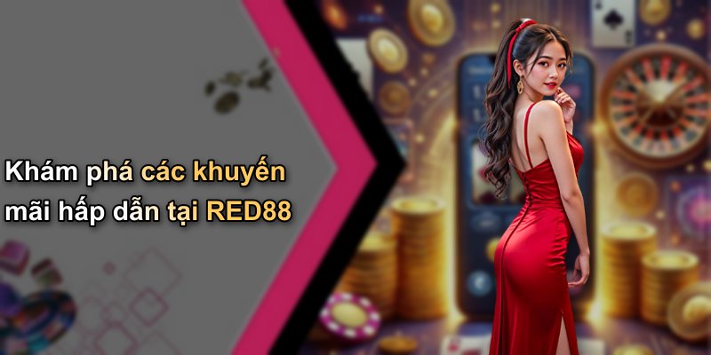 Khám phá các khuyến mãi hấp dẫn tại RED88