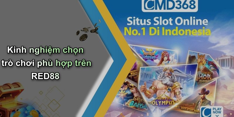 Kinh nghiệm chọn trò chơi phù hợp trên RED88