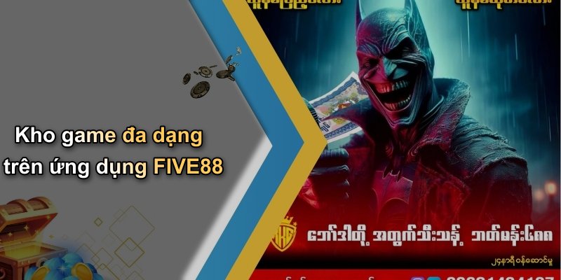 Kho game đa dạng trên ứng dụng FIVE88