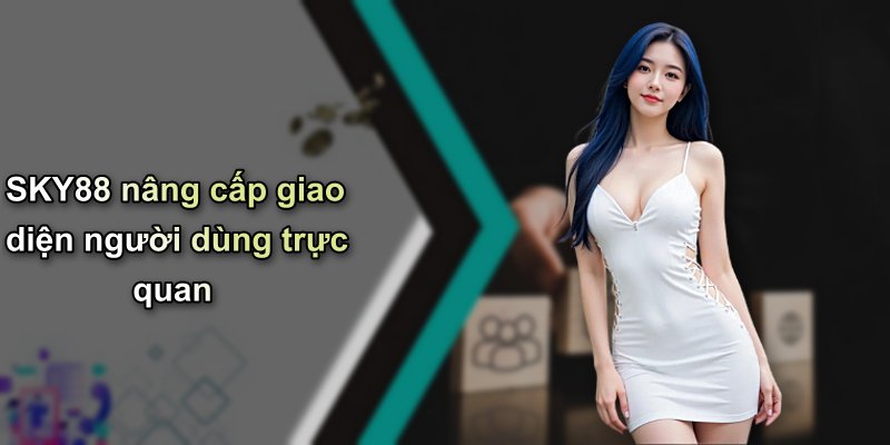 SKY88 nâng cấp giao diện người dùng trực quan