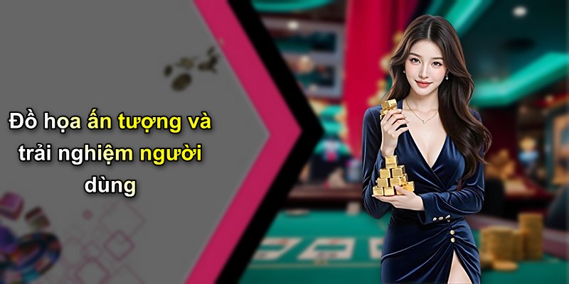 Đồ họa ấn tượng và trải nghiệm người dùng