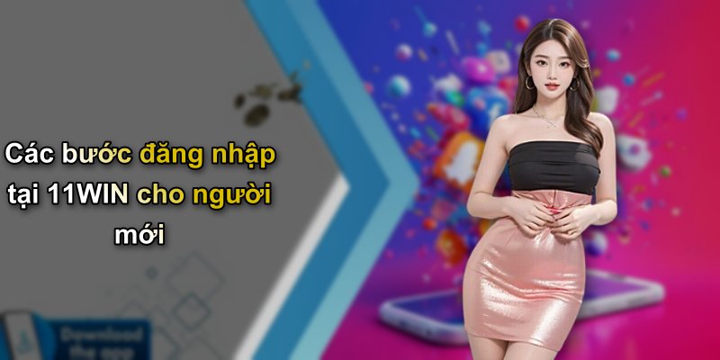 Các bước đăng nhập tại 11WIN cho người mới