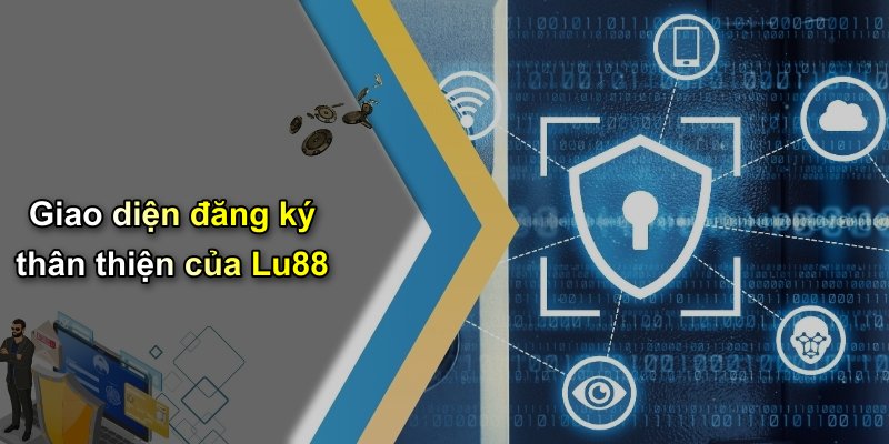 Giao diện đăng ký thân thiện của Lu88
