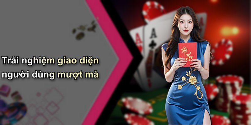 Trải nghiệm giao diện người dùng mượt mà