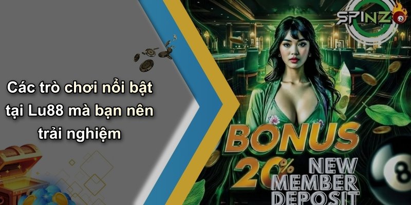 Các trò chơi nổi bật tại Lu88 mà bạn nên trải nghiệm