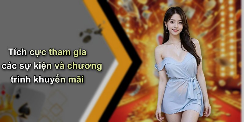 Tích cực tham gia các sự kiện và chương trình khuyến mãi