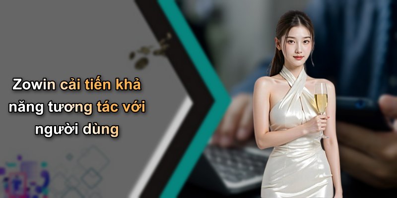 Zowin cải tiến khả năng tương tác với người dùng