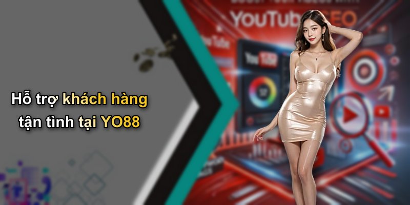 Hỗ trợ khách hàng tận tình tại YO88