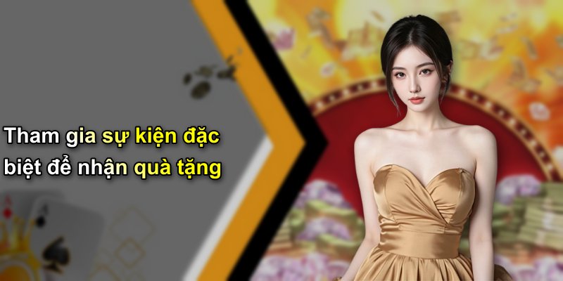 Tham gia sự kiện đặc biệt để nhận quà tặng