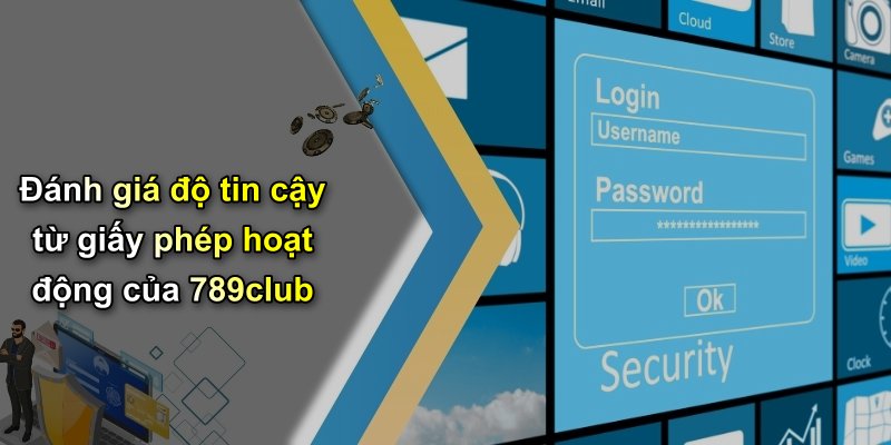 Đánh giá độ tin cậy từ giấy phép hoạt động của 789club