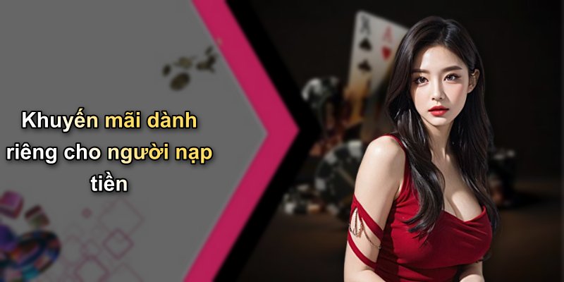 Khuyến mãi dành riêng cho người nạp tiền