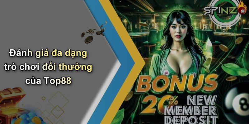 Đánh giá đa dạng trò chơi đổi thưởng của Top88