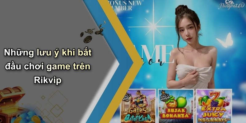 Những lưu ý khi bắt đầu chơi game trên Rikvip