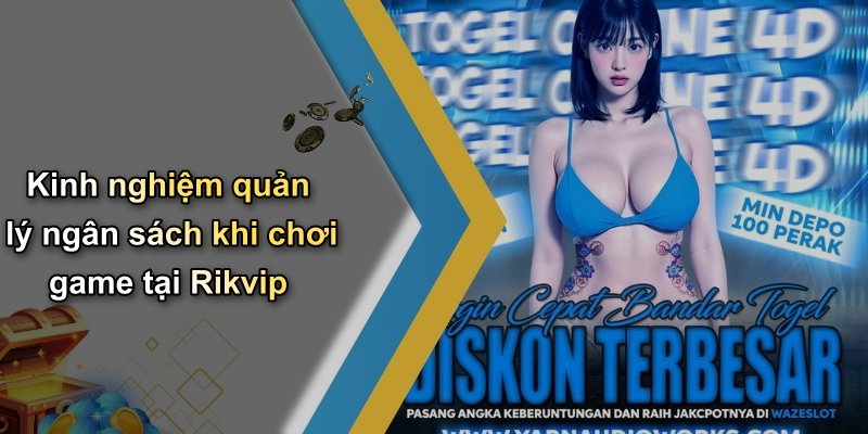 Kinh nghiệm quản lý ngân sách khi chơi game tại Rikvip