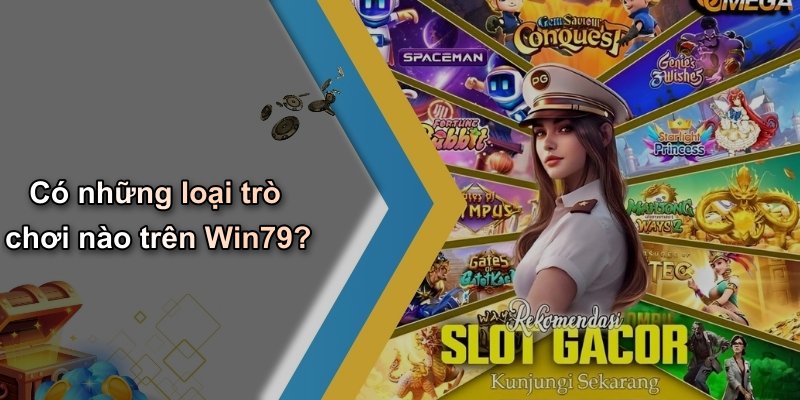 Có những loại trò chơi nào trên Win79?